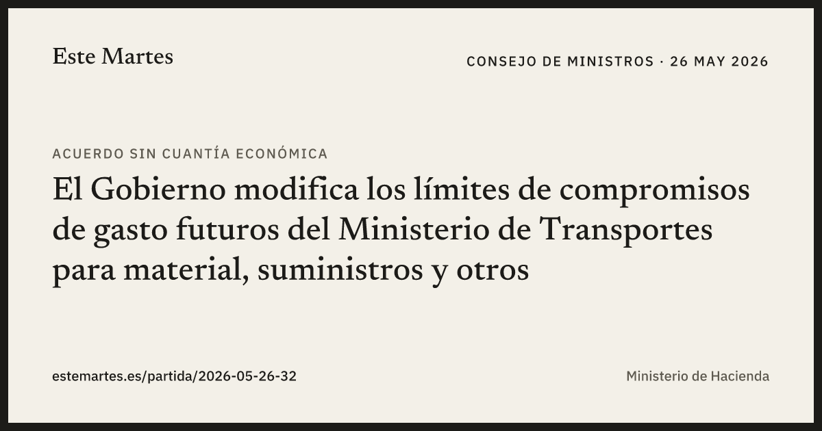Tarjeta: El Gobierno modifica los límites de compromisos de gasto futuros del Ministerio de Transportes para material, suministros y otros