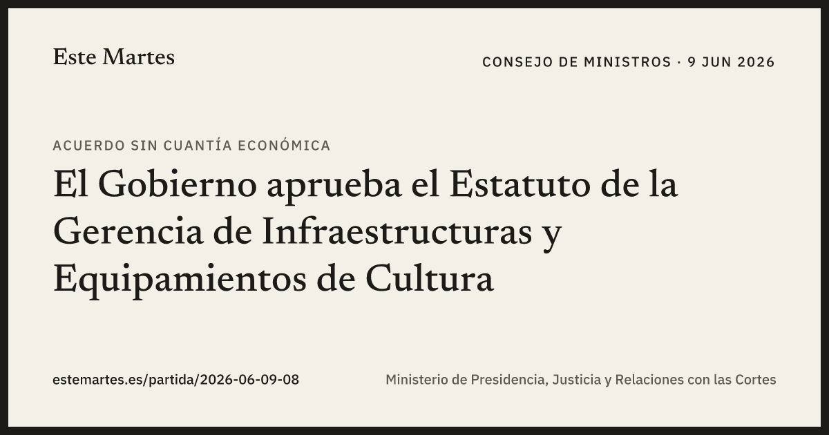 Tarjeta: El Gobierno aprueba el Estatuto de la Gerencia de Infraestructuras y Equipamientos de Cultura