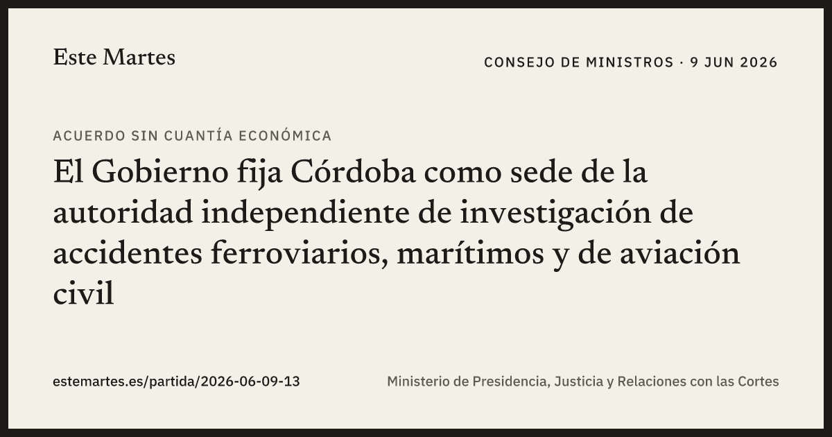 Tarjeta: El Gobierno fija Córdoba como sede de la autoridad independiente de investigación de accidentes ferroviarios, marítimos y de aviación civil