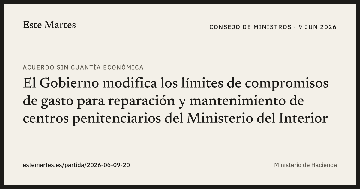 Tarjeta: El Gobierno modifica los límites de compromisos de gasto para reparación y mantenimiento de centros penitenciarios del Ministerio del Interior