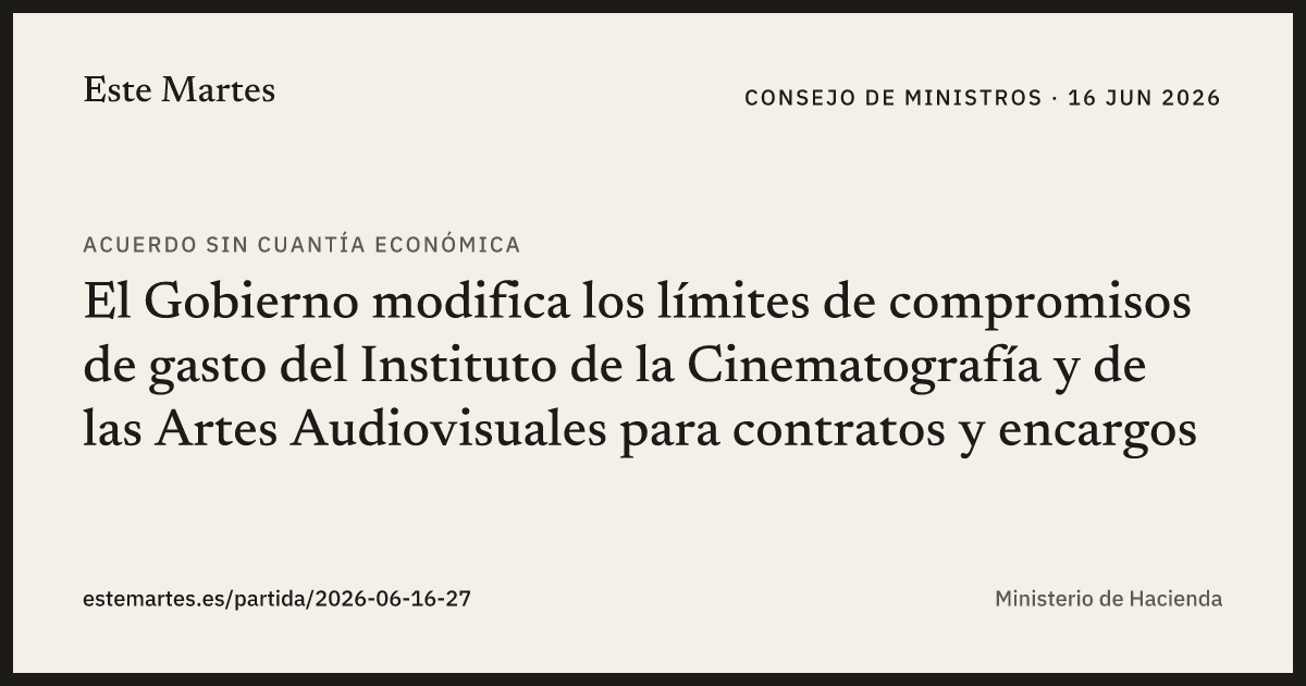 Tarjeta: El Gobierno modifica los límites de compromisos de gasto del Instituto de la Cinematografía y de las Artes Audiovisuales para contratos y encargos