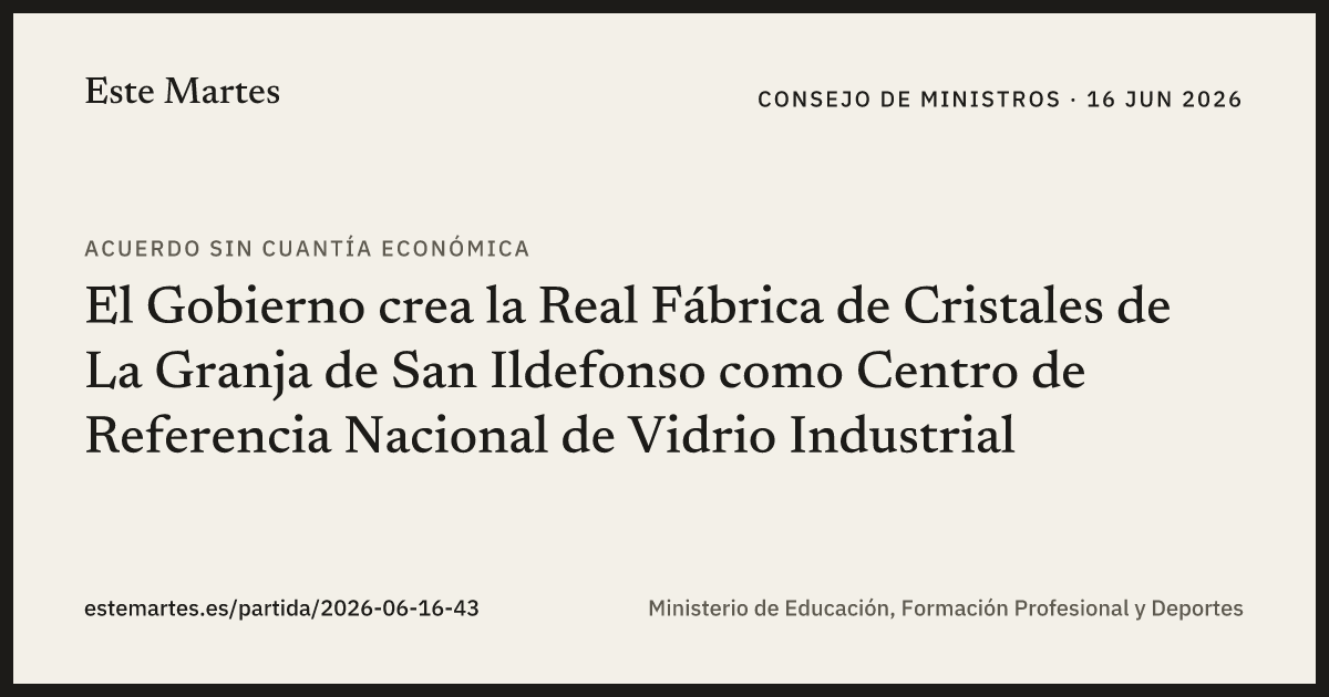 Tarjeta: El Gobierno crea la Real Fábrica de Cristales de La Granja de San Ildefonso como Centro de Referencia Nacional de Vidrio Industrial