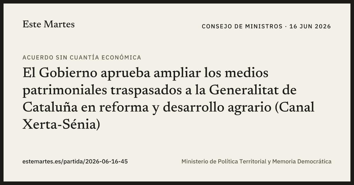Tarjeta: El Gobierno aprueba ampliar los medios patrimoniales traspasados a la Generalitat de Cataluña en reforma y desarrollo agrario (Canal Xerta-Sénia)