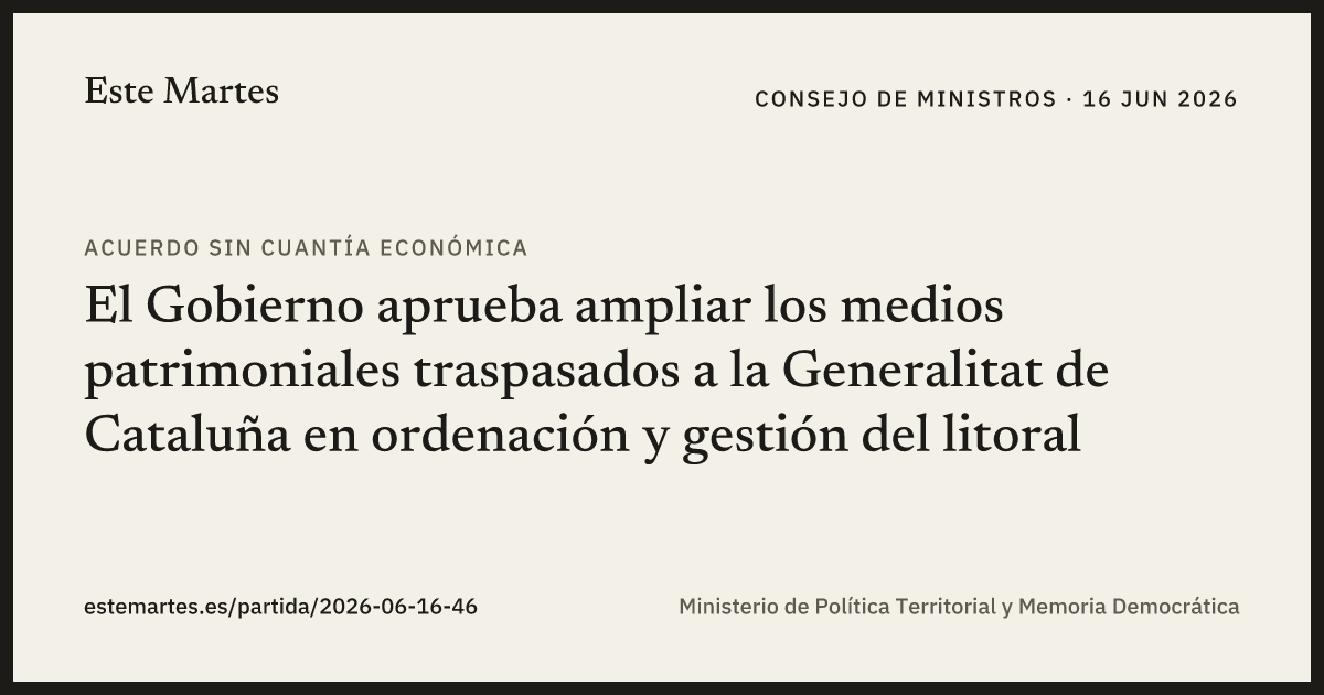 Tarjeta: El Gobierno aprueba ampliar los medios patrimoniales traspasados a la Generalitat de Cataluña en ordenación y gestión del litoral
