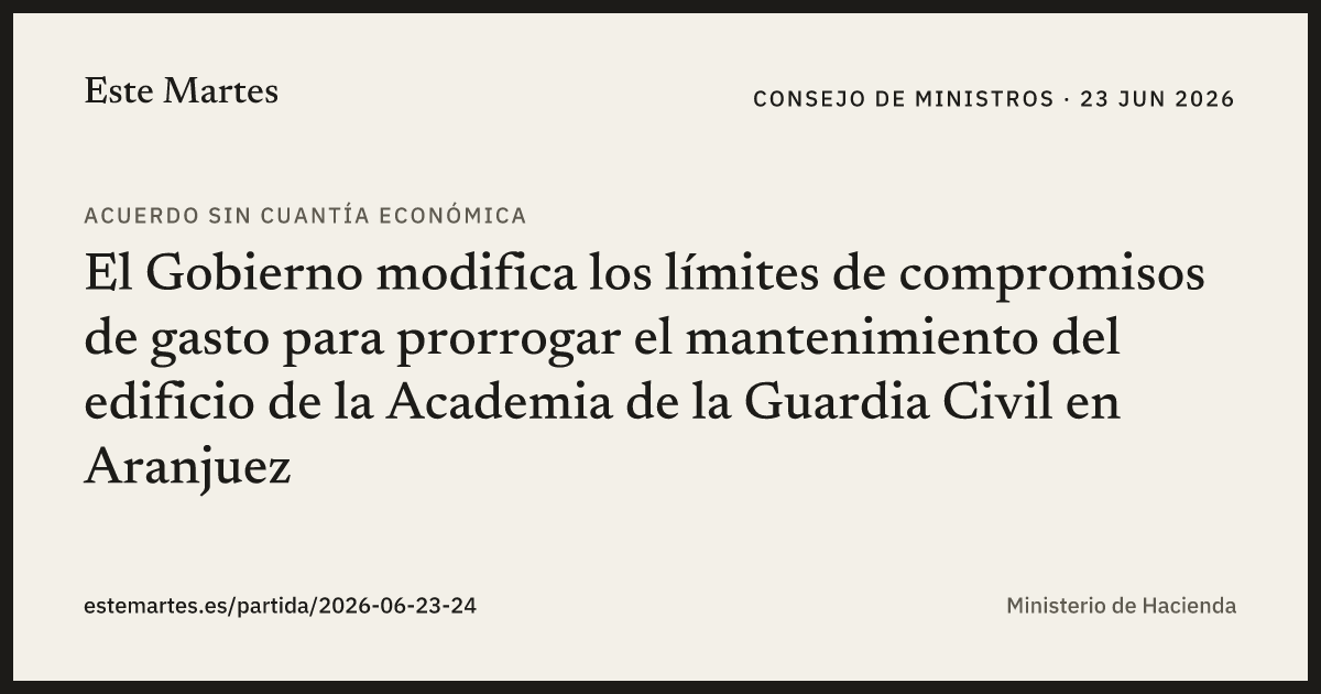 Tarjeta: El Gobierno modifica los límites de compromisos de gasto para prorrogar el mantenimiento del edificio de la Academia de la Guardia Civil en Aranjuez