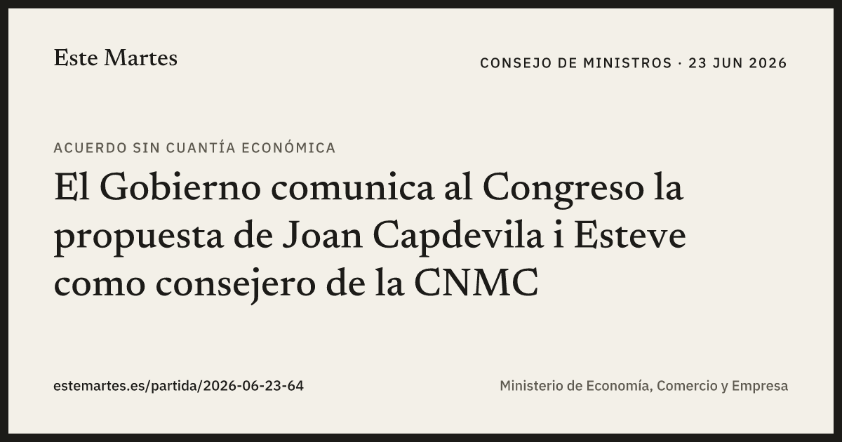 Tarjeta: El Gobierno comunica al Congreso la propuesta de Joan Capdevila i Esteve como consejero de la CNMC