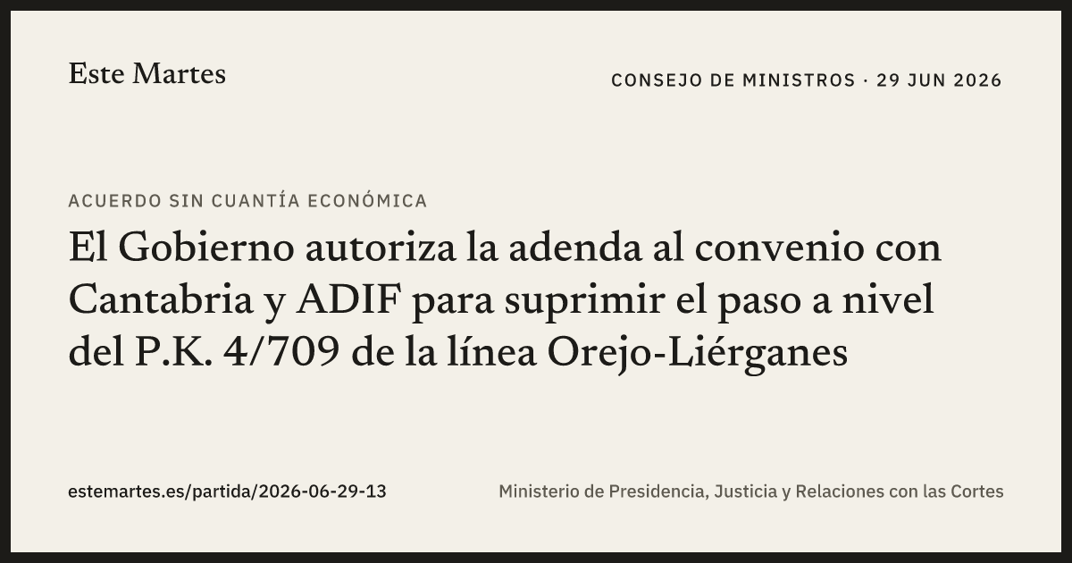 Tarjeta: El Gobierno autoriza la adenda al convenio con Cantabria y ADIF para suprimir el paso a nivel del P.K. 4/709 de la línea Orejo-Liérganes