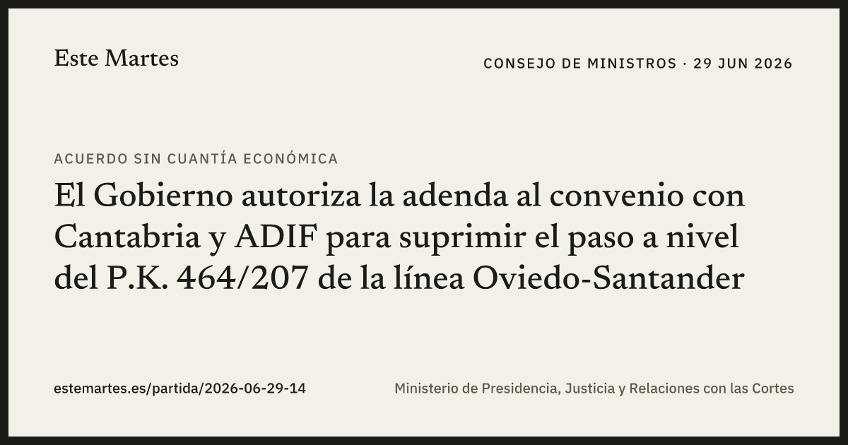 Tarjeta: El Gobierno autoriza la adenda al convenio con Cantabria y ADIF para suprimir el paso a nivel del P.K. 464/207 de la línea Oviedo-Santander