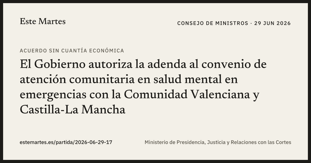 Tarjeta: El Gobierno autoriza la adenda al convenio de atención comunitaria en salud mental en emergencias con la Comunidad Valenciana y Castilla-La Mancha