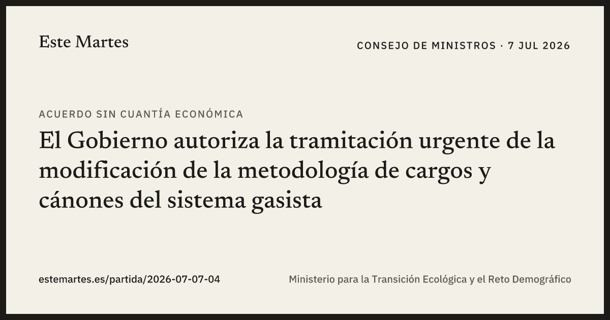 Tarjeta: El Gobierno autoriza la tramitación urgente de la modificación de la metodología de cargos y cánones del sistema gasista