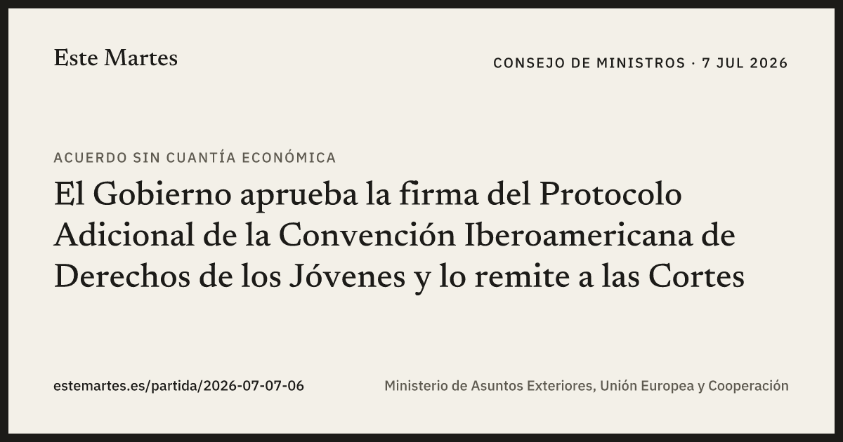 Tarjeta: El Gobierno aprueba la firma del Protocolo Adicional de la Convención Iberoamericana de Derechos de los Jóvenes y lo remite a las Cortes