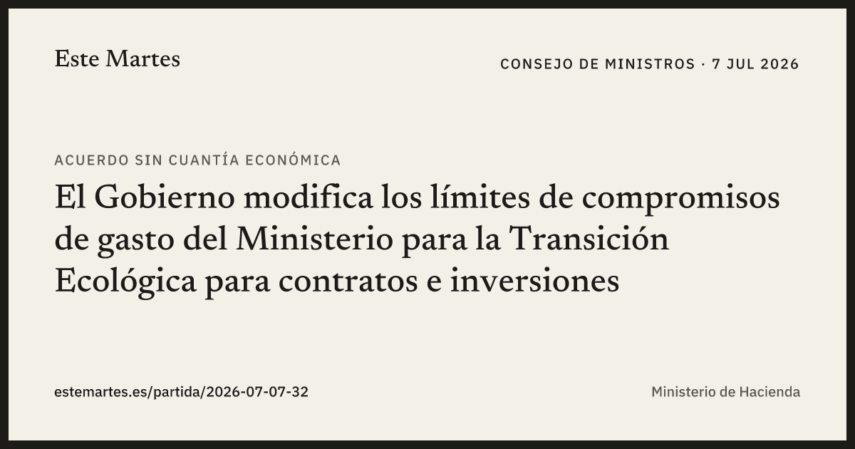 Tarjeta: El Gobierno modifica los límites de compromisos de gasto del Ministerio para la Transición Ecológica para contratos e inversiones