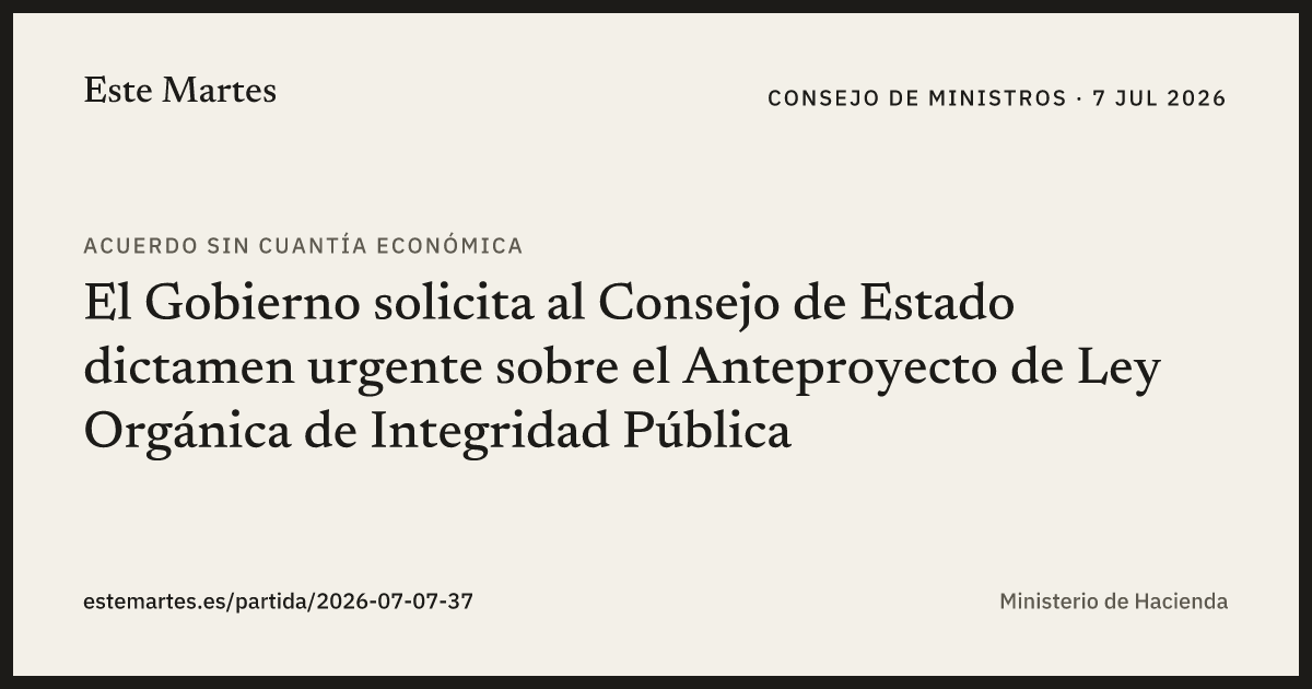 Tarjeta: El Gobierno solicita al Consejo de Estado dictamen urgente sobre el Anteproyecto de Ley Orgánica de Integridad Pública