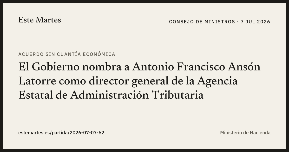 Tarjeta: El Gobierno nombra a Antonio Francisco Ansón Latorre como director general de la Agencia Estatal de Administración Tributaria