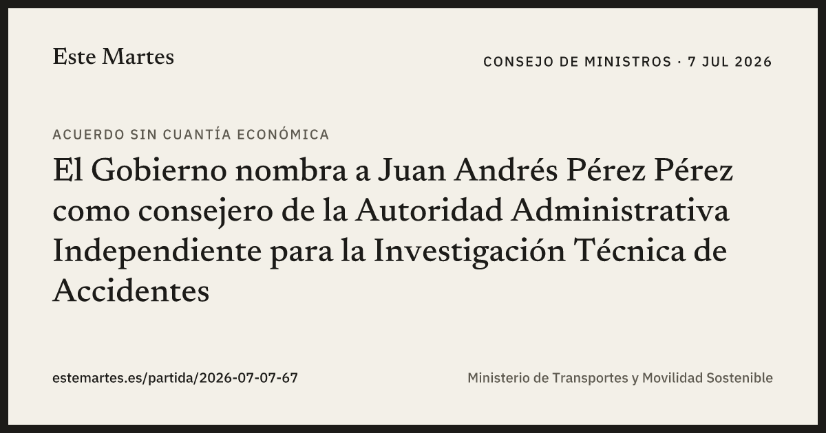 Tarjeta: El Gobierno nombra a Juan Andrés Pérez Pérez como consejero de la Autoridad Administrativa Independiente para la Investigación Técnica de Accidentes