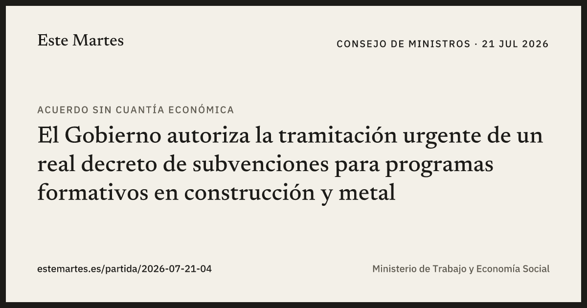 Tarjeta: El Gobierno autoriza la tramitación urgente de un real decreto de subvenciones para programas formativos en construcción y metal
