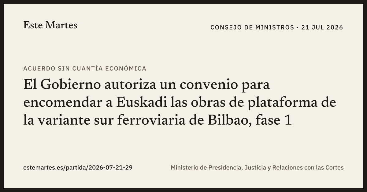 Tarjeta: El Gobierno autoriza un convenio para encomendar a Euskadi las obras de plataforma de la variante sur ferroviaria de Bilbao, fase 1
