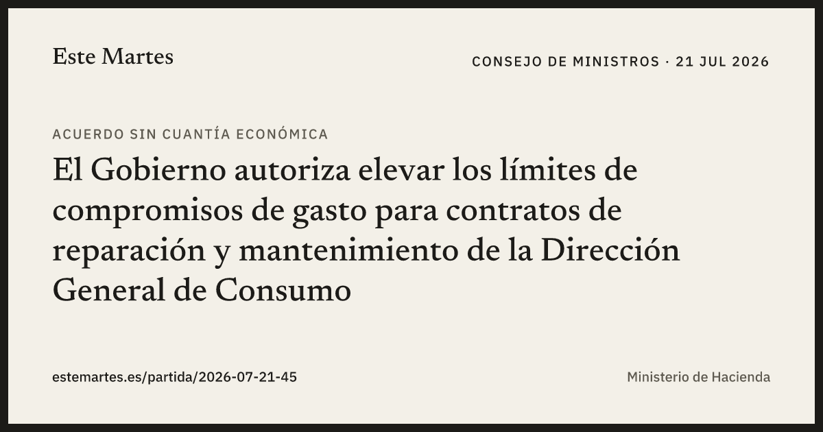 Tarjeta: El Gobierno autoriza elevar los límites de compromisos de gasto para contratos de reparación y mantenimiento de la Dirección General de Consumo
