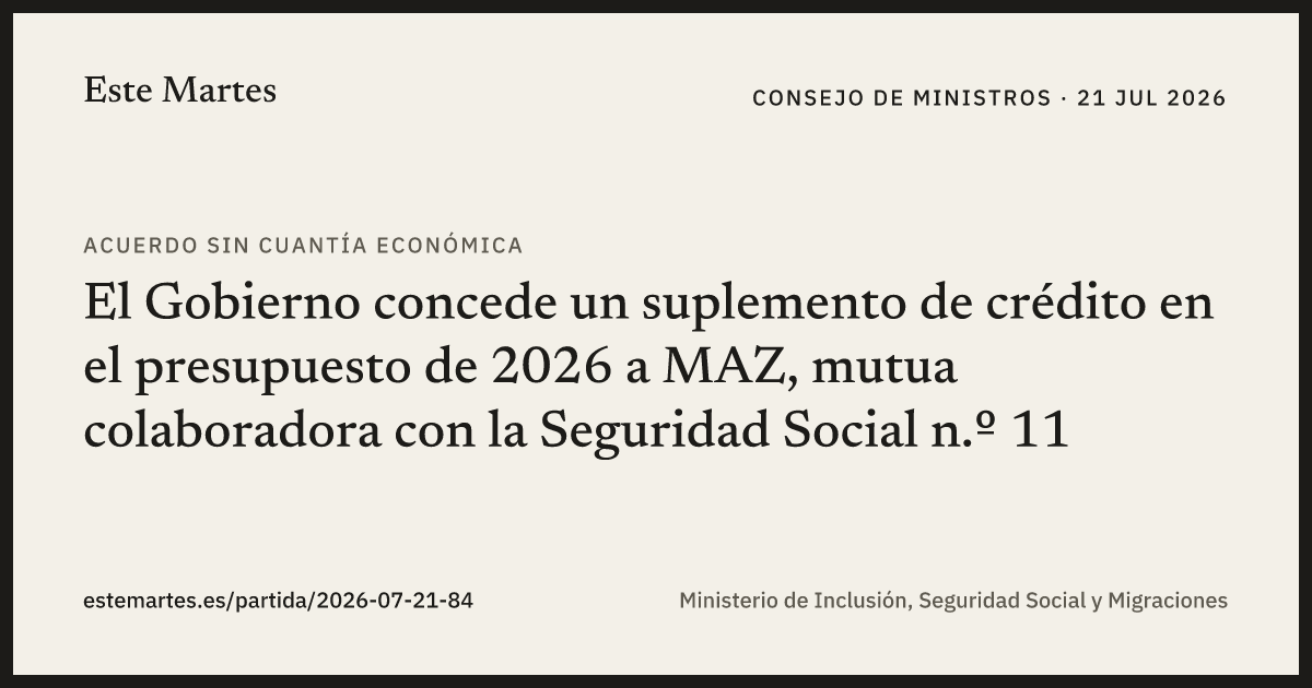 Tarjeta: El Gobierno concede un suplemento de crédito en el presupuesto de 2026 a MAZ, mutua colaboradora con la Seguridad Social n.º 11