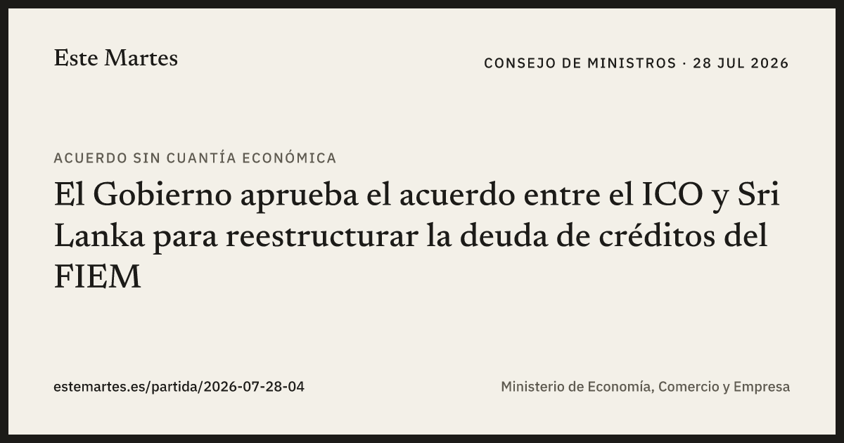 Tarjeta: El Gobierno aprueba el acuerdo entre el ICO y Sri Lanka para reestructurar la deuda de créditos del FIEM