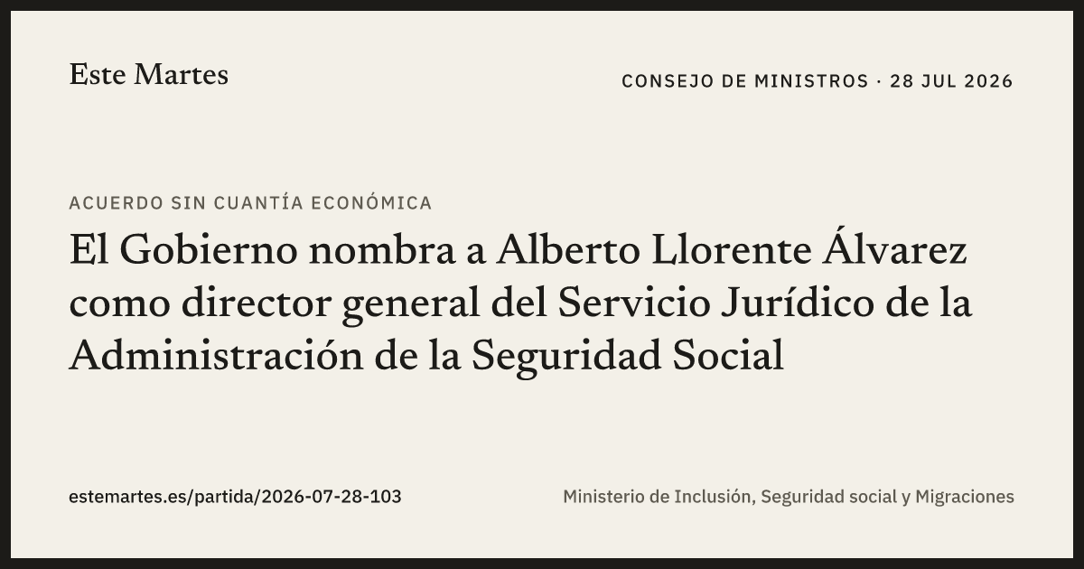 Tarjeta: El Gobierno nombra a Alberto Llorente Álvarez como director general del Servicio Jurídico de la Administración de la Seguridad Social