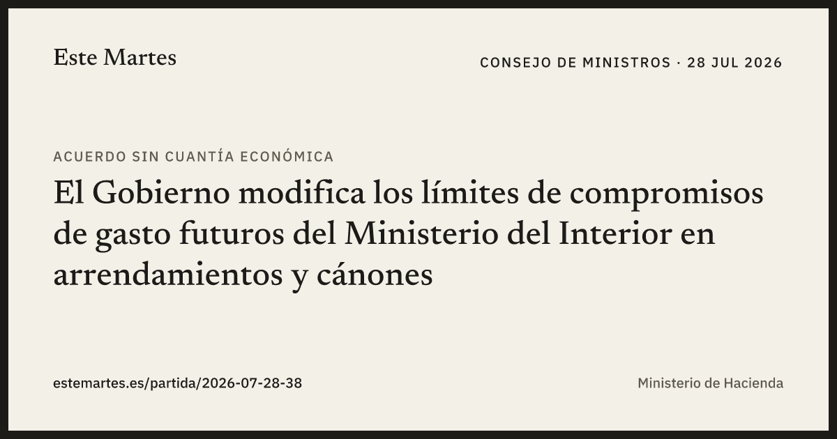 Tarjeta: El Gobierno modifica los límites de compromisos de gasto futuros del Ministerio del Interior en arrendamientos y cánones