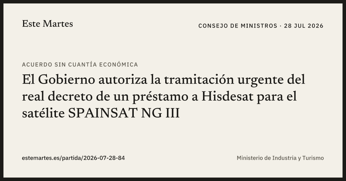 Tarjeta: El Gobierno autoriza la tramitación urgente del real decreto de un préstamo a Hisdesat para el satélite SPAINSAT NG III