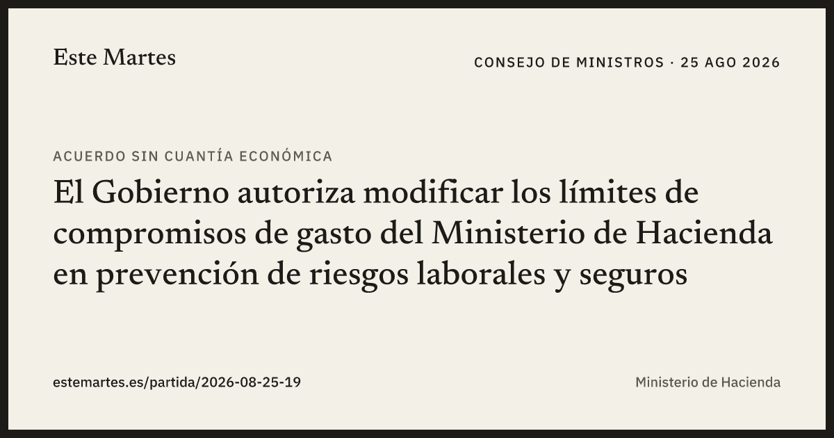 Tarjeta: El Gobierno autoriza modificar los límites de compromisos de gasto del Ministerio de Hacienda en prevención de riesgos laborales y seguros