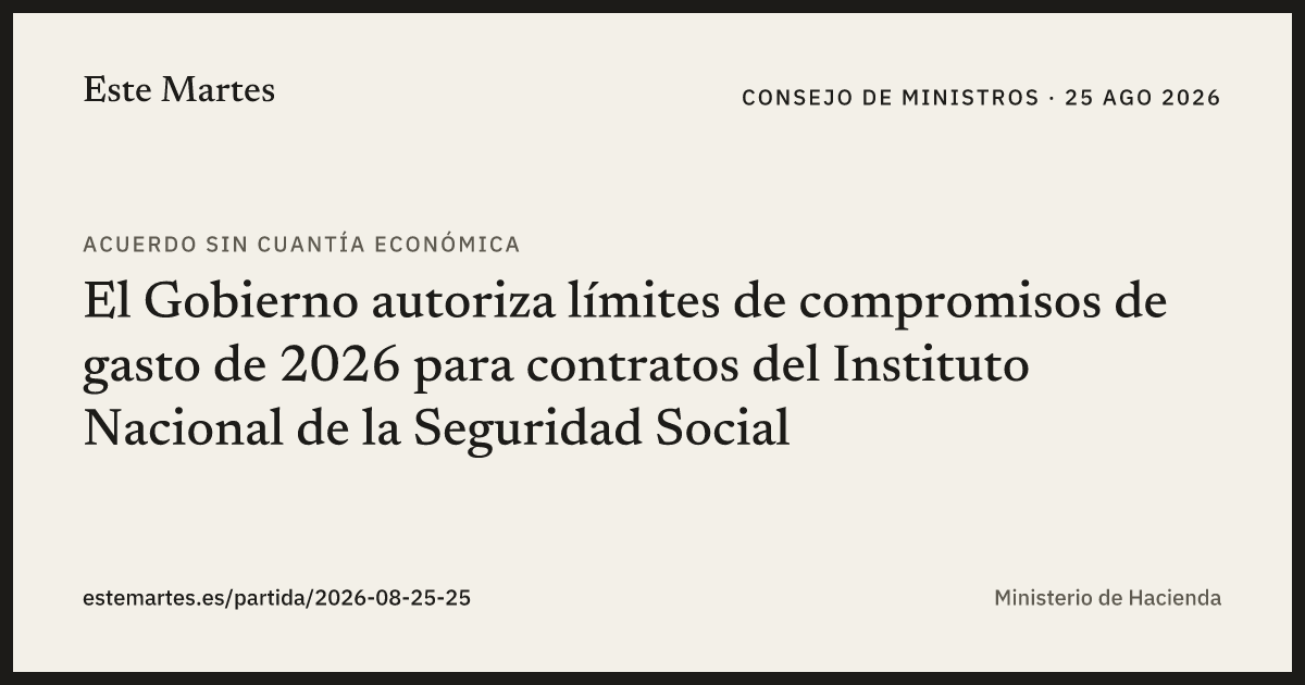 Tarjeta: El Gobierno autoriza límites de compromisos de gasto de 2026 para contratos del Instituto Nacional de la Seguridad Social