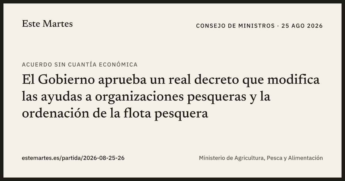 Tarjeta: El Gobierno aprueba un real decreto que modifica las ayudas a organizaciones pesqueras y la ordenación de la flota pesquera