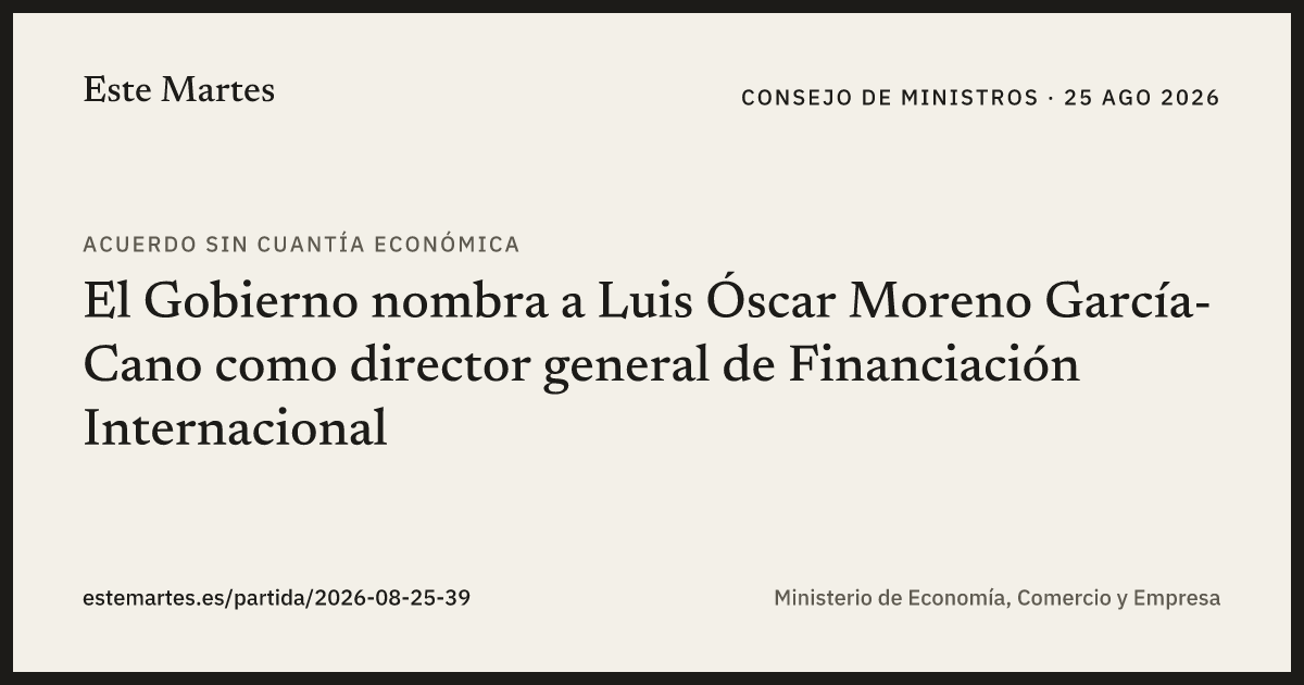 Tarjeta: El Gobierno nombra a Luis Óscar Moreno García-Cano como director general de Financiación Internacional
