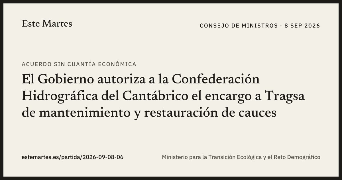 Tarjeta: El Gobierno autoriza a la Confederación Hidrográfica del Cantábrico el encargo a Tragsa de mantenimiento y restauración de cauces