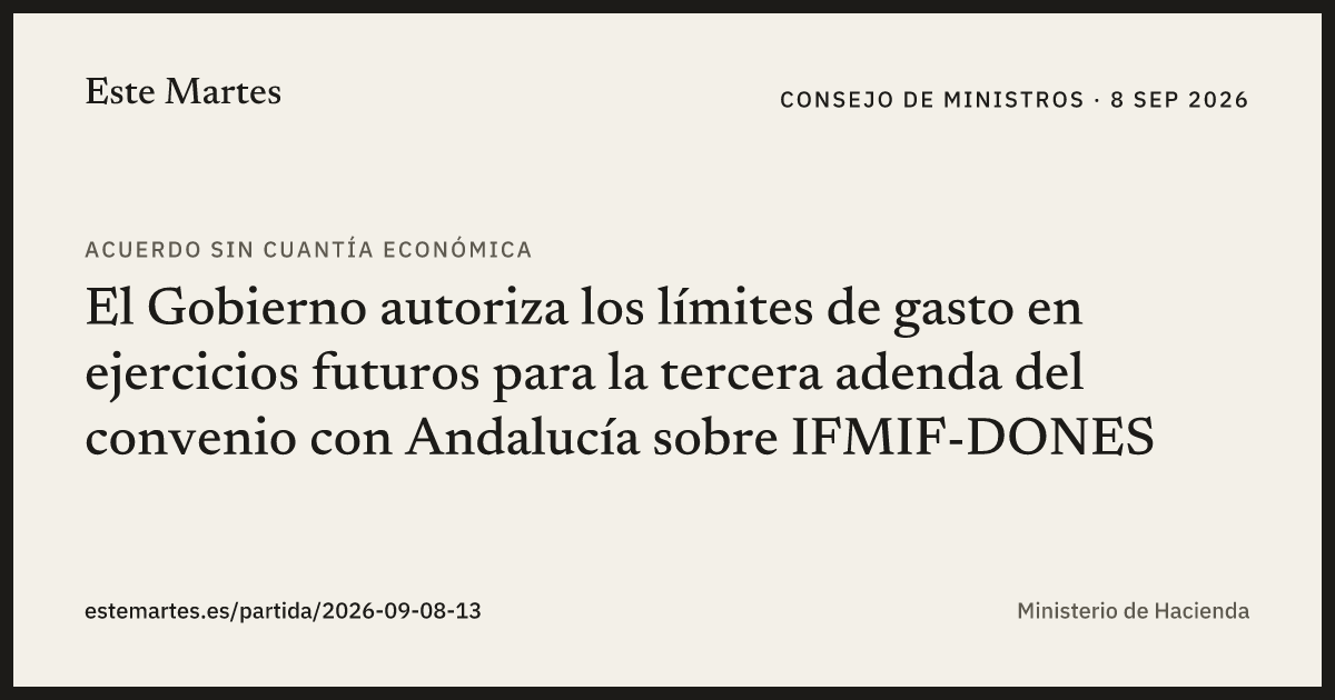 Tarjeta: El Gobierno autoriza los límites de gasto en ejercicios futuros para la tercera adenda del convenio con Andalucía sobre IFMIF-DONES