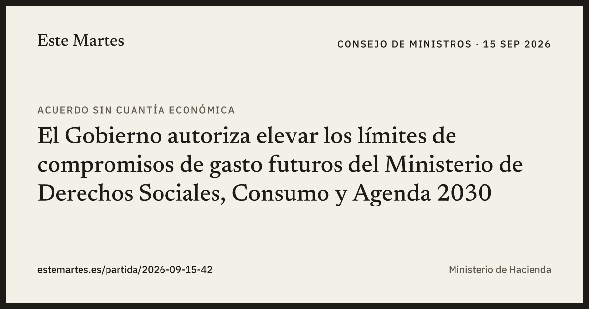 Tarjeta: El Gobierno autoriza elevar los límites de compromisos de gasto futuros del Ministerio de Derechos Sociales, Consumo y Agenda 2030