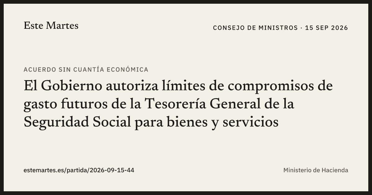 Tarjeta: El Gobierno autoriza límites de compromisos de gasto futuros de la Tesorería General de la Seguridad Social para bienes y servicios