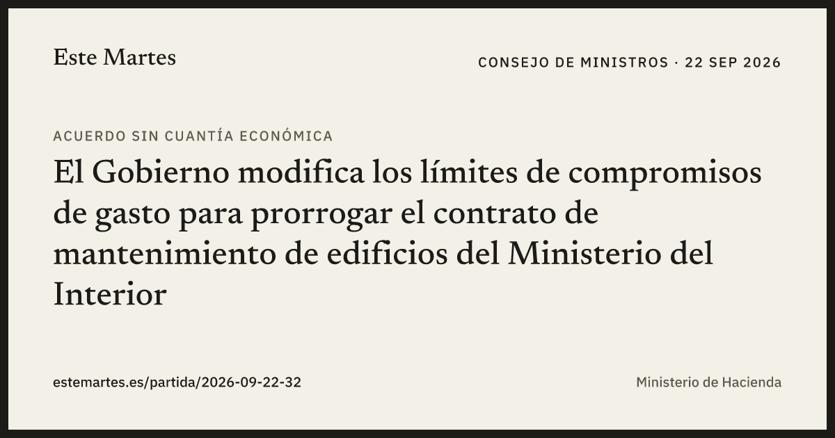 Tarjeta: El Gobierno modifica los límites de compromisos de gasto para prorrogar el contrato de mantenimiento de edificios del Ministerio del Interior