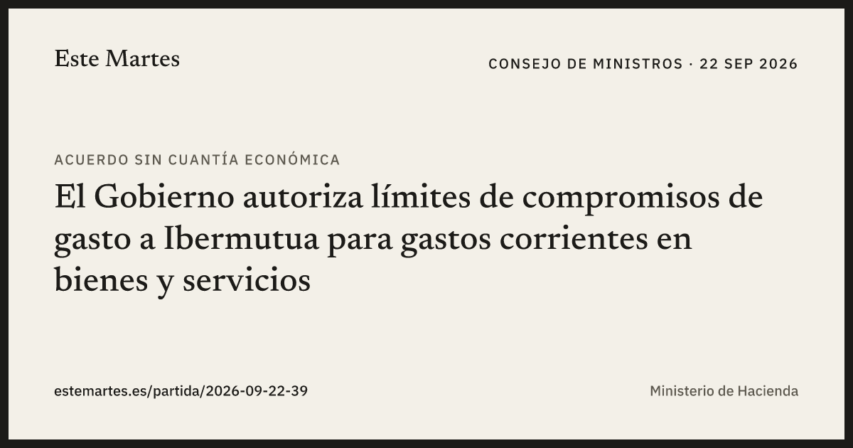 Tarjeta: El Gobierno autoriza límites de compromisos de gasto a Ibermutua para gastos corrientes en bienes y servicios