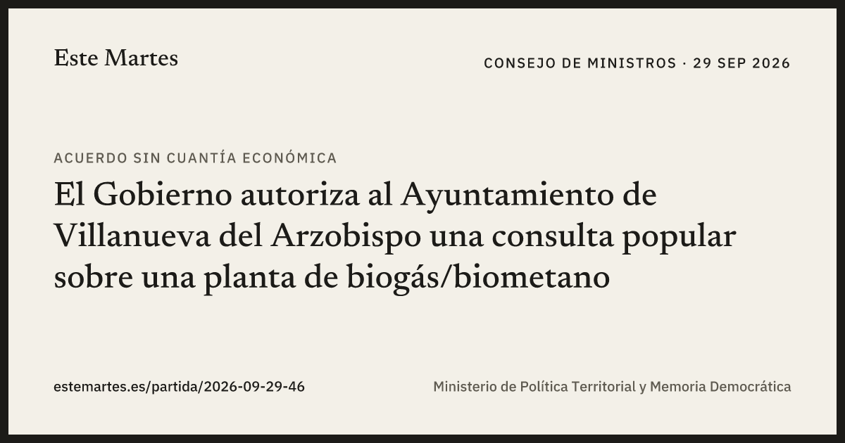 Tarjeta: El Gobierno autoriza al Ayuntamiento de Villanueva del Arzobispo una consulta popular sobre una planta de biogás/biometano