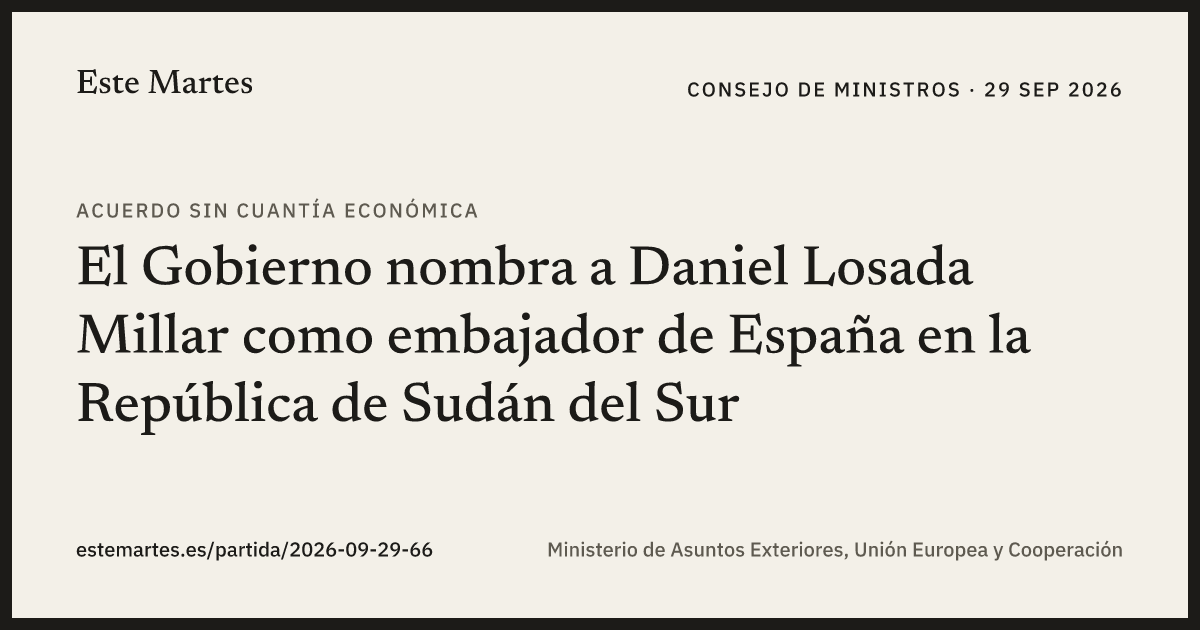 Tarjeta: El Gobierno nombra a Daniel Losada Millar como embajador de España en la República de Sudán del Sur