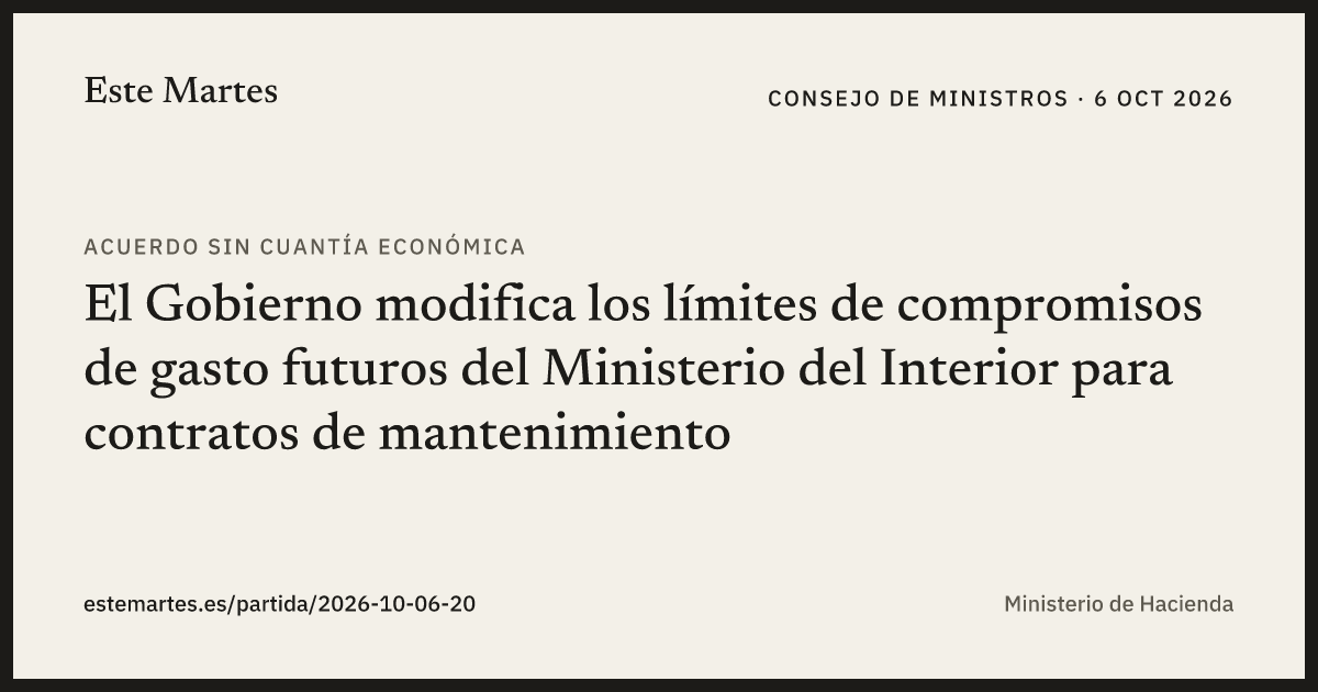 Tarjeta: El Gobierno modifica los límites de compromisos de gasto futuros del Ministerio del Interior para contratos de mantenimiento