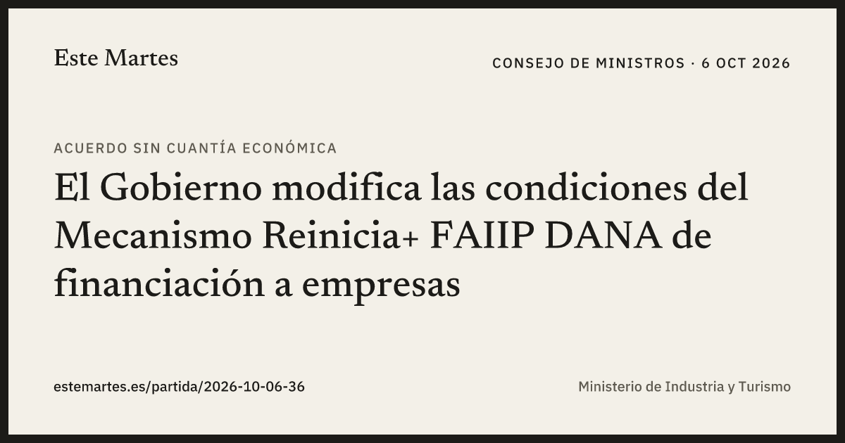 Tarjeta: El Gobierno modifica las condiciones del Mecanismo Reinicia+ FAIIP DANA de financiación a empresas