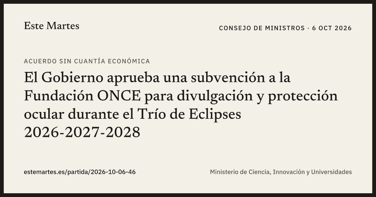 Tarjeta: El Gobierno aprueba una subvención a la Fundación ONCE para divulgación y protección ocular durante el Trío de Eclipses 2026-2027-2028
