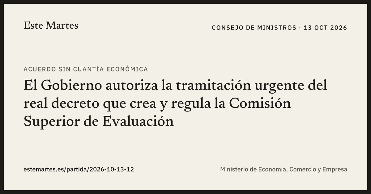 Tarjeta: El Gobierno autoriza la tramitación urgente del real decreto que crea y regula la Comisión Superior de Evaluación
