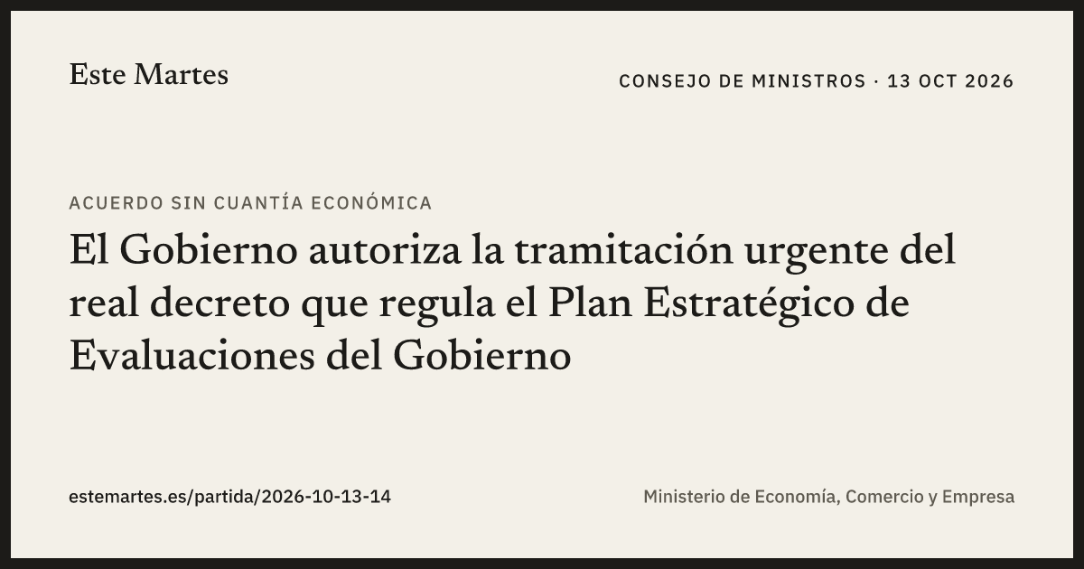 Tarjeta: El Gobierno autoriza la tramitación urgente del real decreto que regula el Plan Estratégico de Evaluaciones del Gobierno