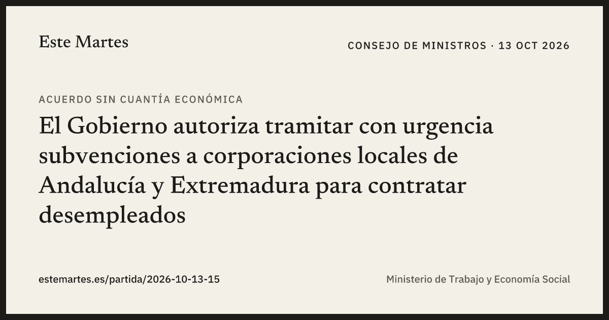 Tarjeta: El Gobierno autoriza tramitar con urgencia subvenciones a corporaciones locales de Andalucía y Extremadura para contratar desempleados