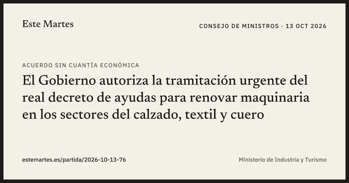 Tarjeta: El Gobierno autoriza la tramitación urgente del real decreto de ayudas para renovar maquinaria en los sectores del calzado, textil y cuero